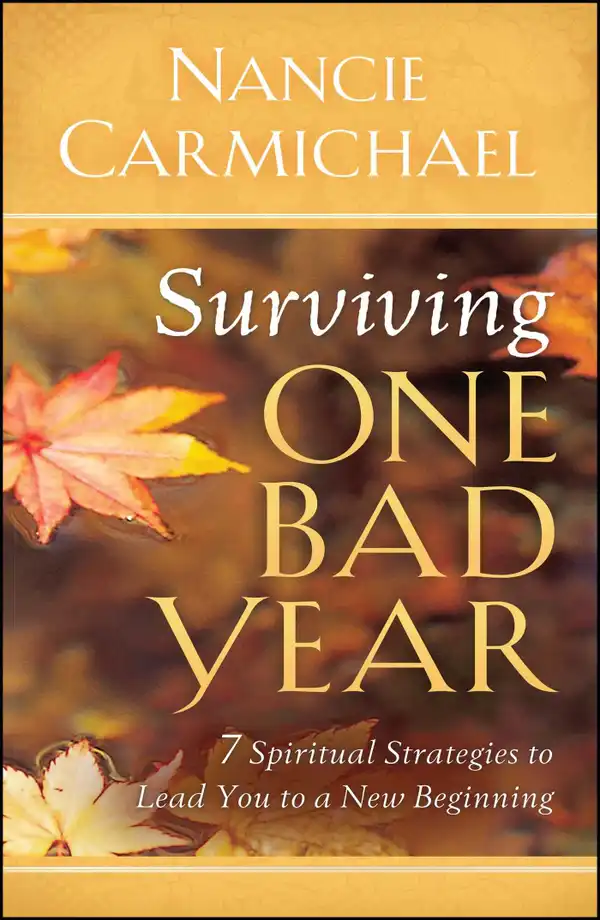 Surviving One Bad Year : 7 Spiritual Strategies to Lead You to a New Beginning