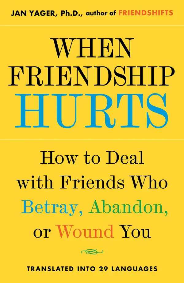 When Friendship Hurts : How to Deal with Friends Who Betray, Abandon, or Wound You