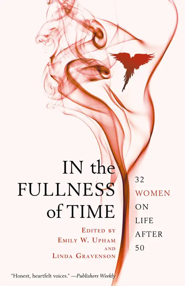 In the Fullness of Time : 32 Women on Life After 50