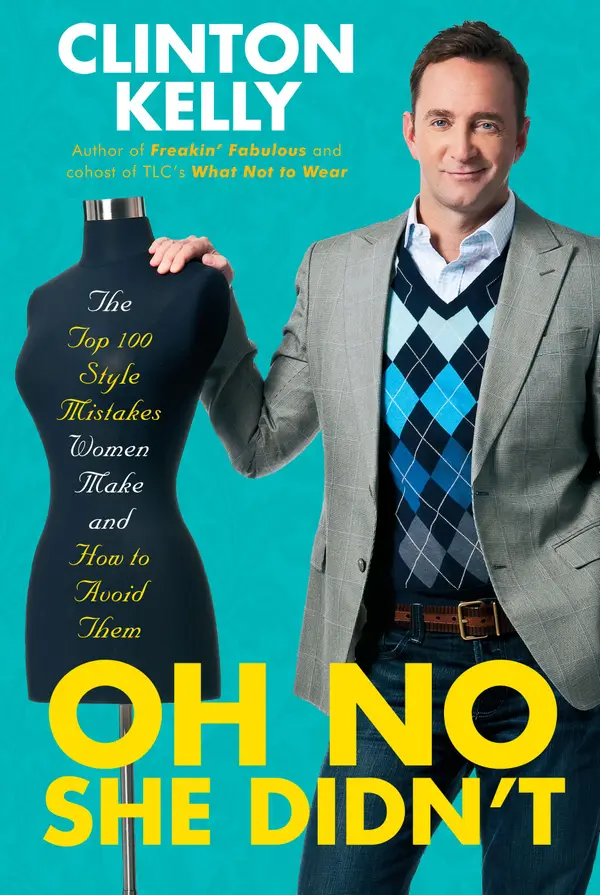 Oh No She Didn't: The Top 100 Style Mistakes Women Make and How to Avoid Them
