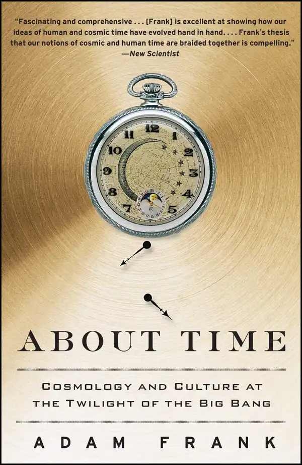 About Time : Cosmology and Culture at the Twilight of the Big Bang