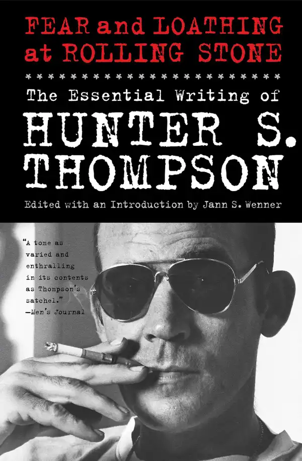 Fear and Loathing at Rolling Stone : The Essential Writing of Hunter S. Thompson