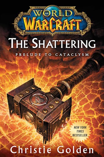 World of Warcraft: The Shattering: Prelude to Cataclysm - Christie Golden