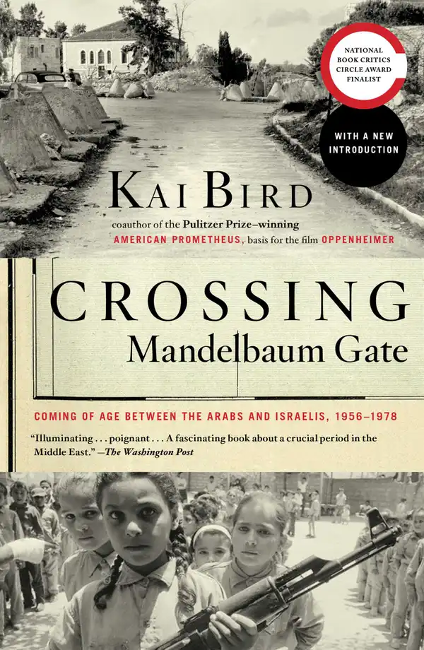 Crossing Mandelbaum Gate : Coming of Age Between the Arabs and Israelis, 1956-1978