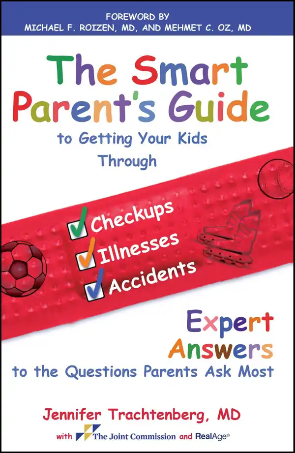 The Smart Parent's Guide: Getting Your Kids Through Checkups, Illnesses, and Accidents