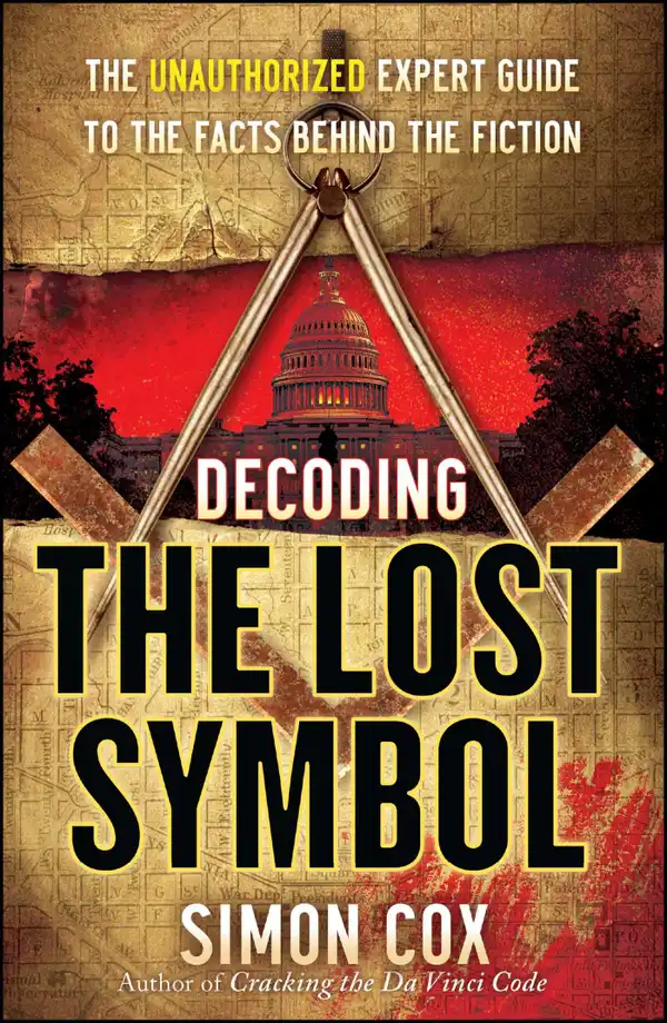 Decoding The Lost Symbol : The Unauthorized Expert Guide to the Facts Behind the Fiction