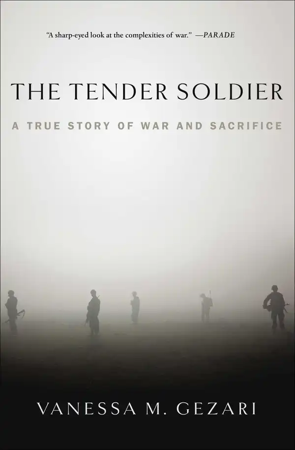 The Tender Soldier : A True Story of War and Sacrifice