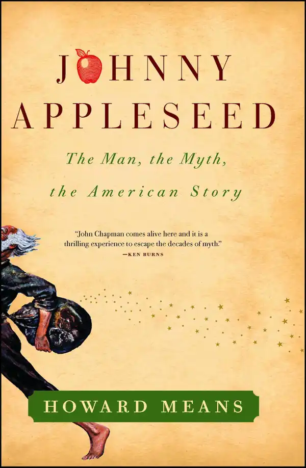 Johnny Appleseed : The Man, the Myth, the American Story