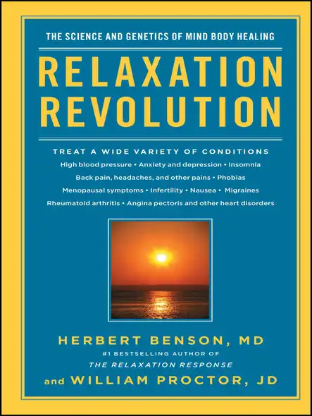 Relaxation Revolution : The Science And Genetics Of Mind Body Healing