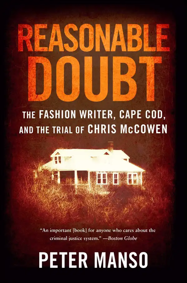 Reasonable Doubt : The Fashion Writer, Cape Cod, and the Trial of Chris McCowen