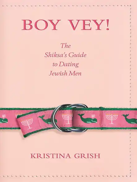 Boy Vey! : The Shiksa's Guide To Dating Jewish Men