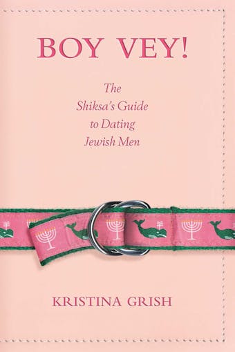 Boy Vey!: The Shiksa's Guide to Dating Jewish Men - undefined