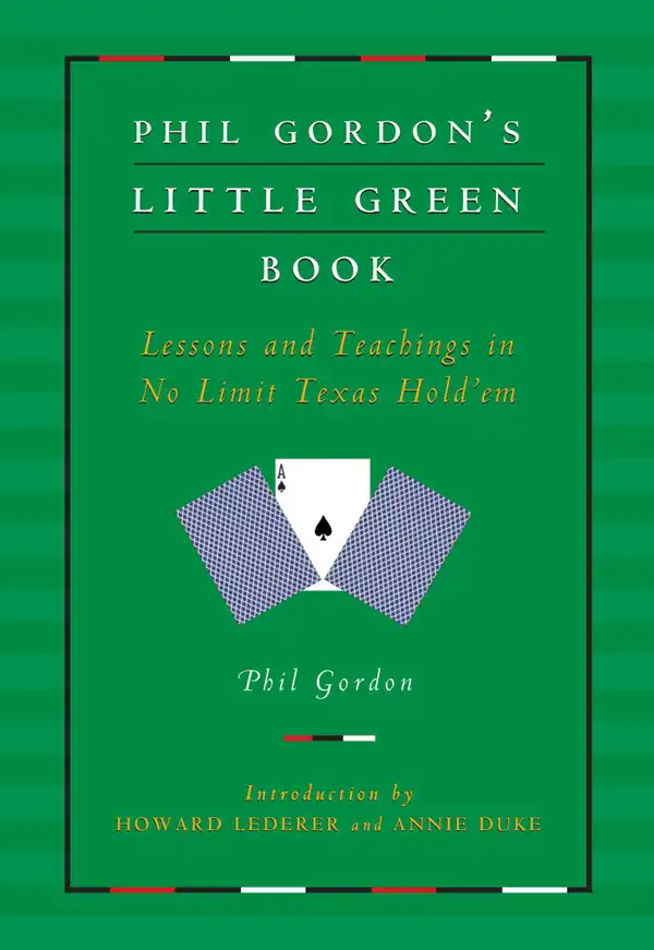 Phil Gordon's Little Green Book : Lessons and Teachings in No Limit Texas Hold'em