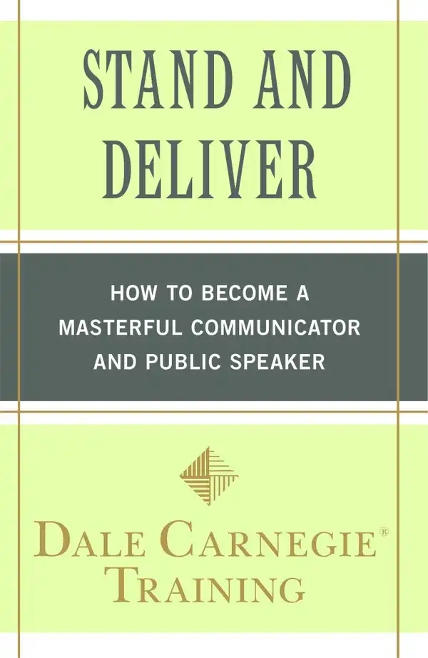Stand and Deliver : How to Become a Masterful Communicator and Public Speaker