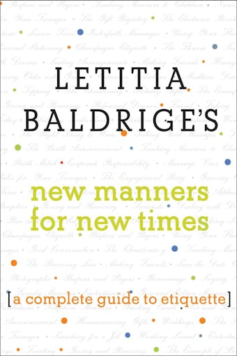 Letitia Baldrige's New Manners for New Times: A Complete Guide to Etiquette - Letitia Baldrige