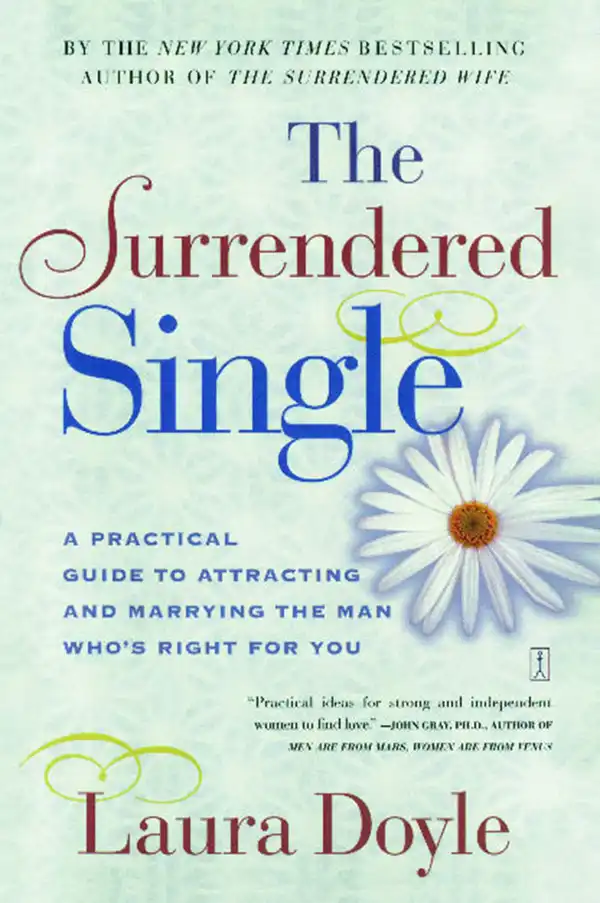 The Surrendered Single : A Practical Guide to Attracting and Marrying the M