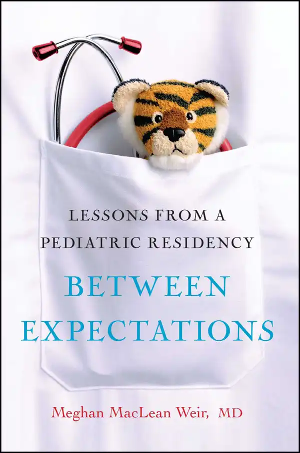 Between Expectations : Lessons from a Pediatric Residency