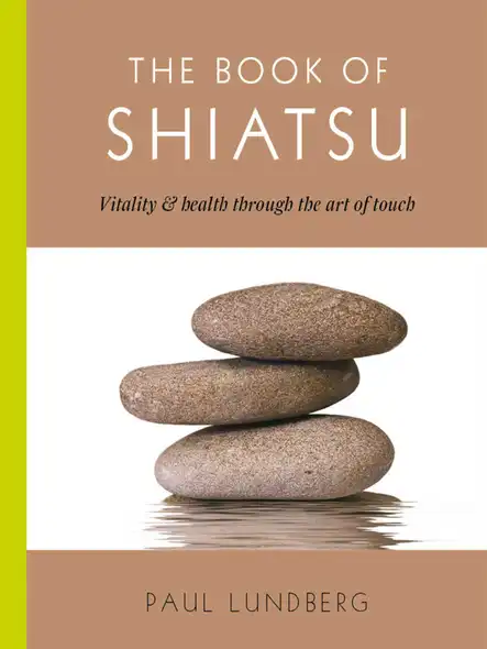 The Book Of Shiatsu : Vitality & Health Through The Art Of Touch