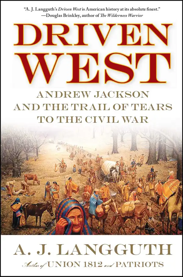 Driven West : Andrew Jackson and the Trail of Tears to the Civil War