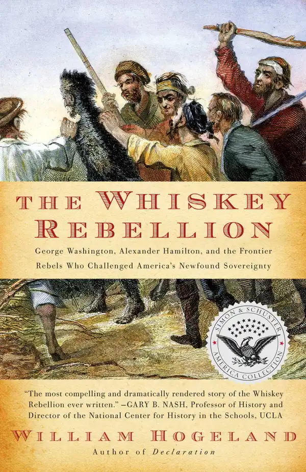 The Whiskey Rebellion : George Washington, Alexander Hamilton, and the Fro