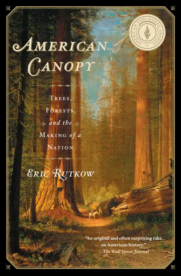 American Canopy : Trees, Forests, and the Making of a Nation