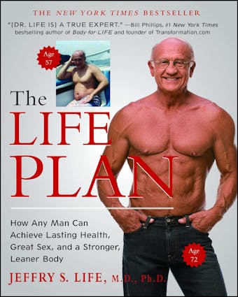 The Life Plan: How Any Man Can Achieve Lasting Health, Great Sex, and a Stronger, Leaner Body - Jeffry S. Life