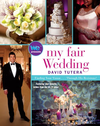 My Fair Wedding: Finding Your Vision . . . Through His Revisions! - David Tutera