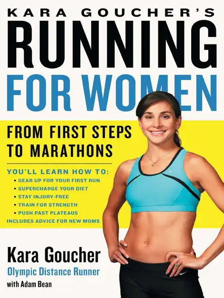 Kara Goucher's Running For Women : From First Steps To Marathons