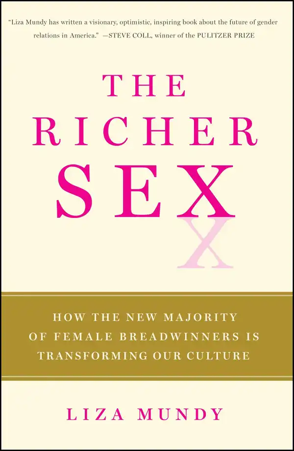 The Richer Sex : How the New Majority of Female Breadwinners Is Transforming Sex, Love and Family