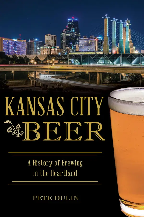 Kansas City Beer : A History of Brewing in the Heartland