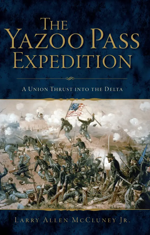 The Yazoo Pass Expedition: A Union Thrust into the Delta