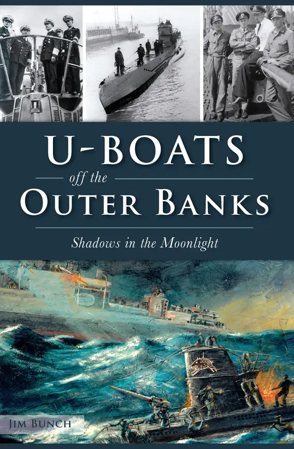 U-Boats off the Outer Banks : Shadows in the Moonlight