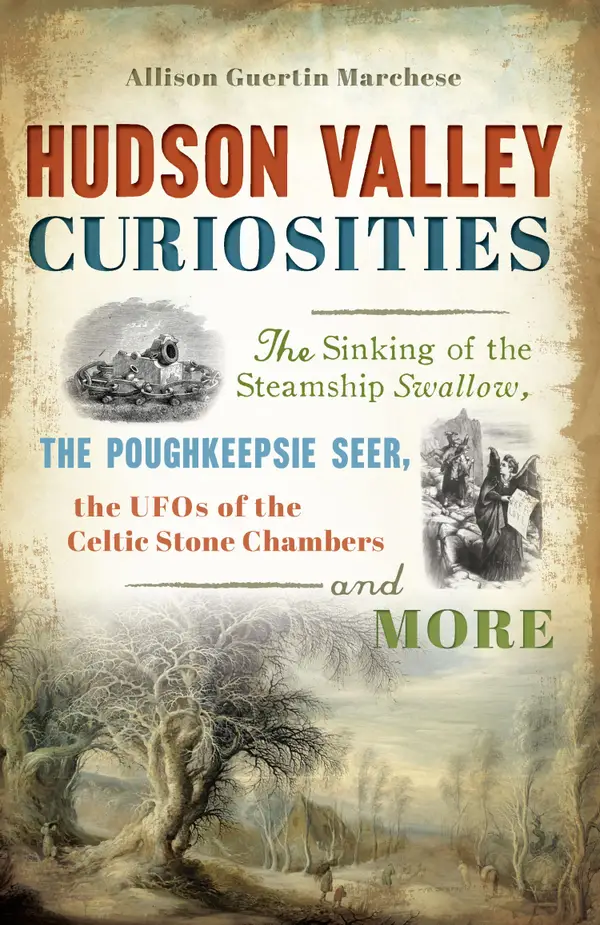 Hudson Valley Curiosities : The Sinking of the Steamship Swallow, the Poughkeepsie Seer, the UFOs of the Celtic Stone Chambers and More
