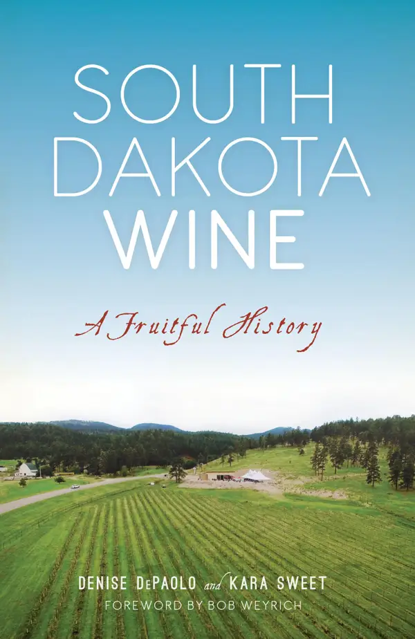 South Dakota Wine : A Fruitful History