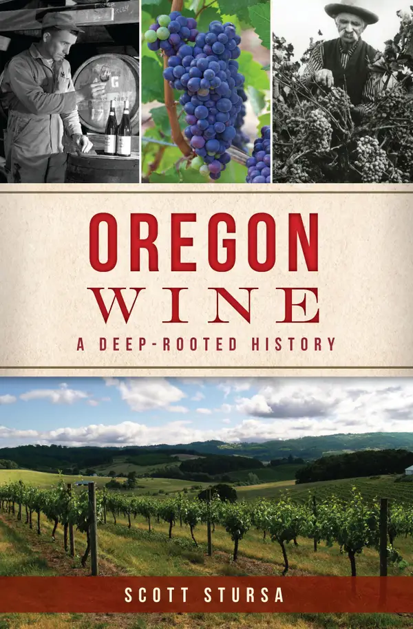 Oregon Wine : A Deep-Rooted History