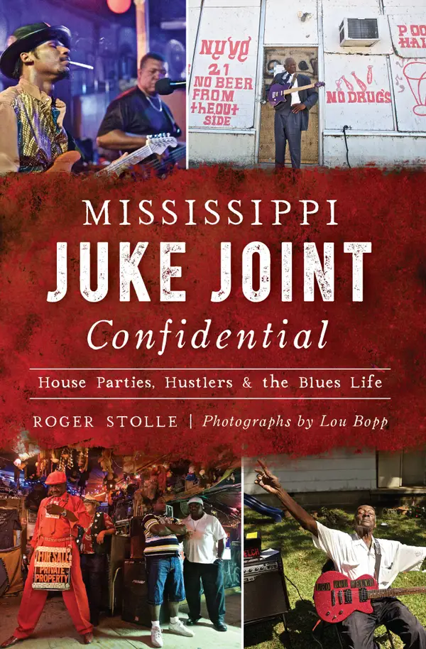 Mississippi Juke Joint Confidential : House Parties, Hustlers & the Blues Life