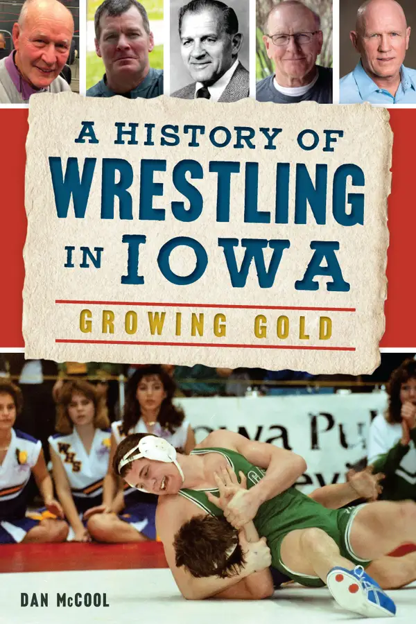 A History of Wrestling in Iowa : Growing Gold