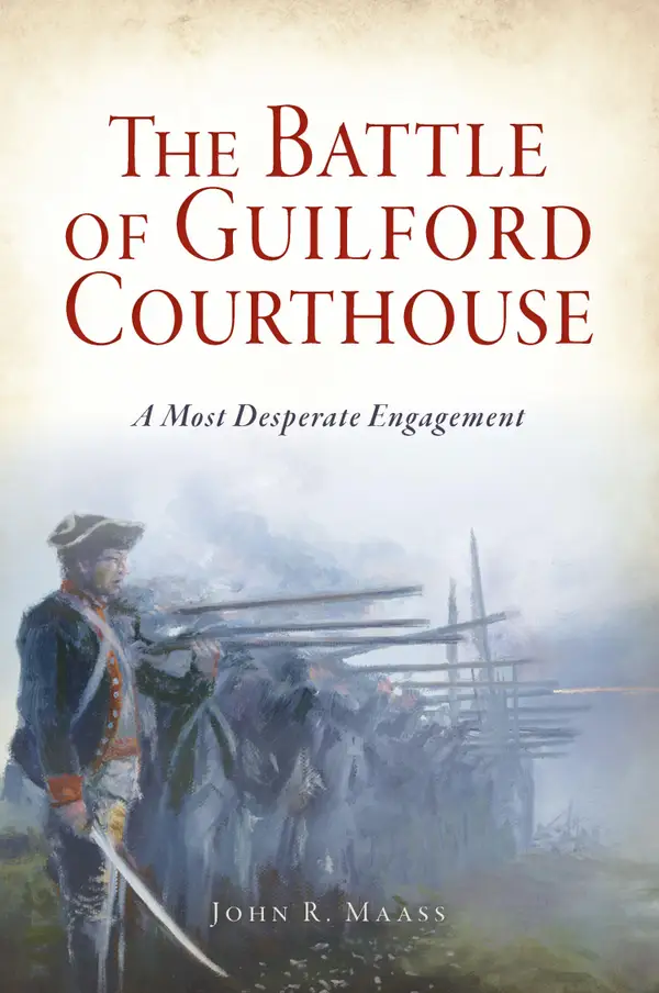 The Battle of Guilford Courthouse : A Most Desperate Engagement
