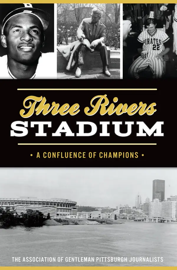Three Rivers Stadium : A Confluence of Champions