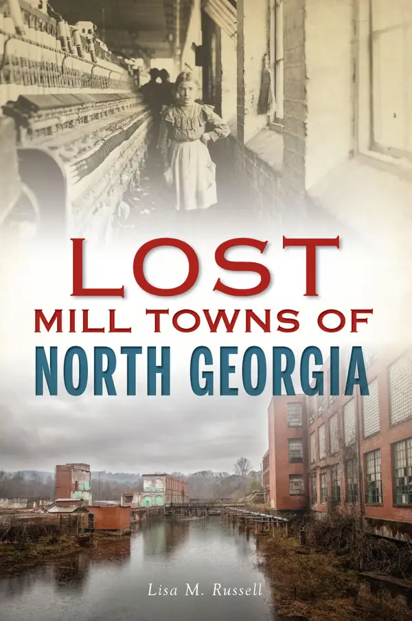Lost Mill Towns of North Georgia