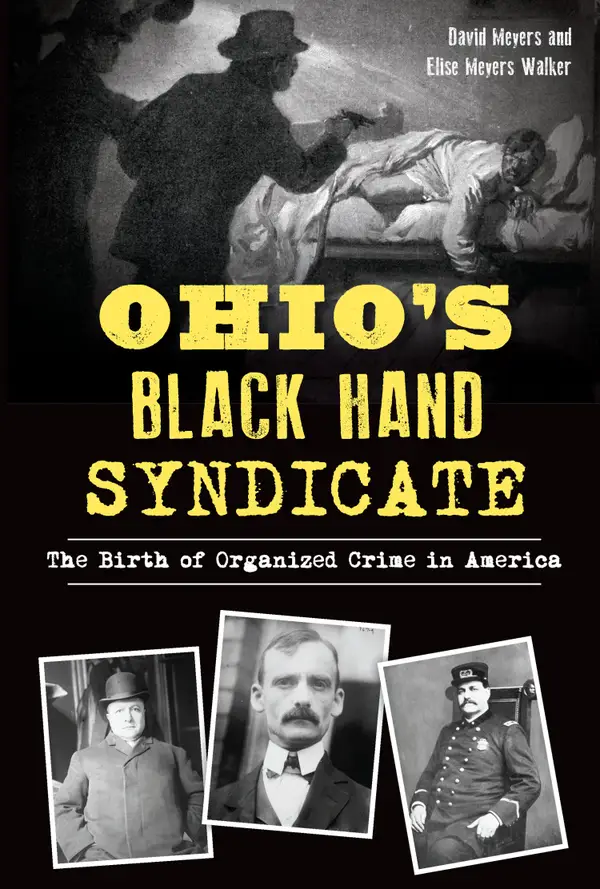 Ohio's Black Hand Syndicate : The Birth of Organized Crime in America