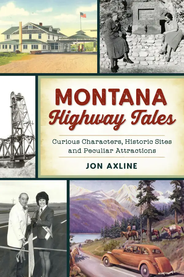 Montana Highway Tales : Curious Characters, Historic Sites and Peculiar Attractions