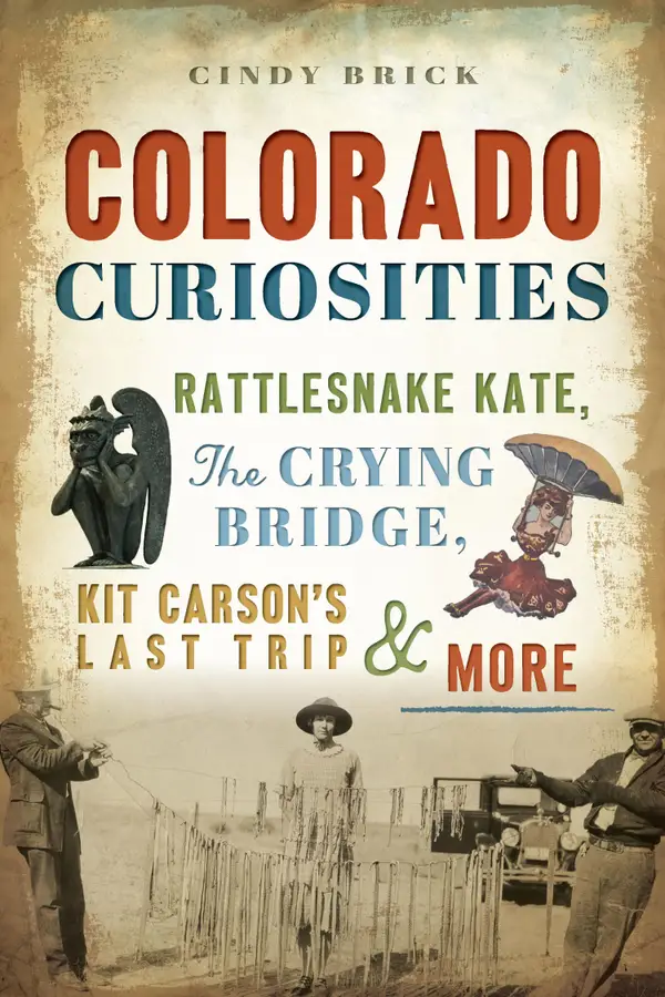 Colorado Curiosities : Rattlesnake Kate, The Crying Bridge, Kit Carson's Last Trip & More