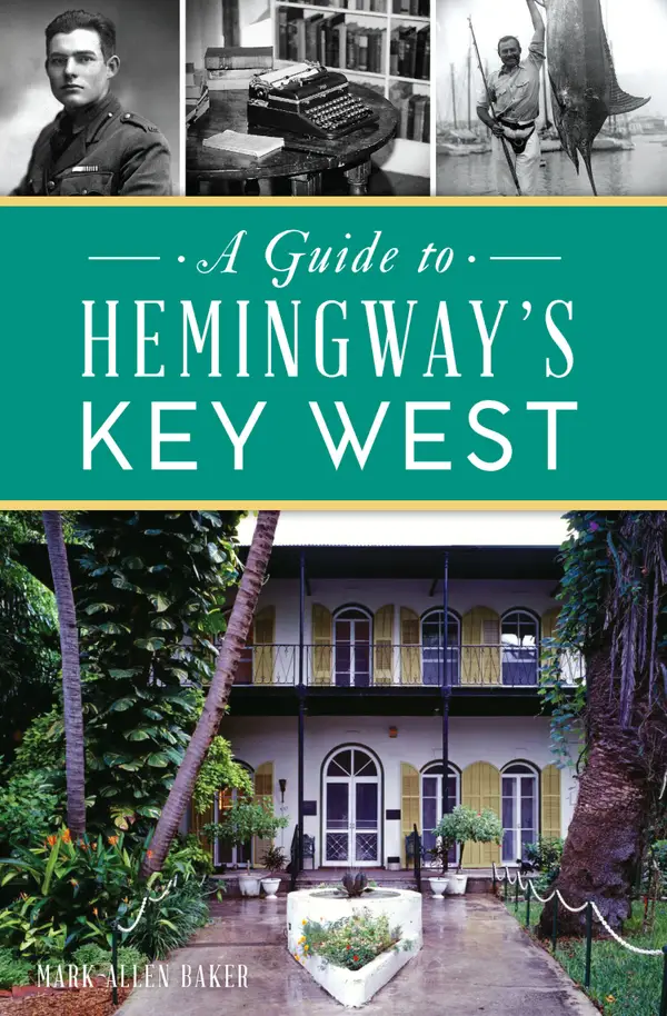 Guide to Hemingway's Key West, A
