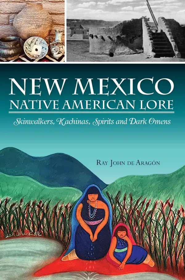 New Mexico Native American Lore : Skinwalkers, Kachinas, Spirits and Dark Omens