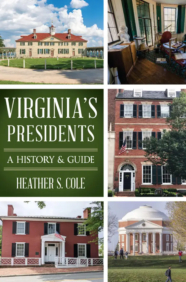 Virginia's Presidents : A History & Guide