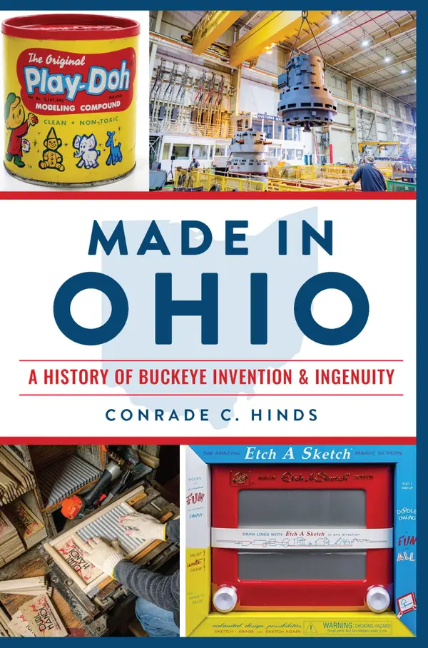 Made in Ohio : A History of Buckeye Invention & Ingenuity
