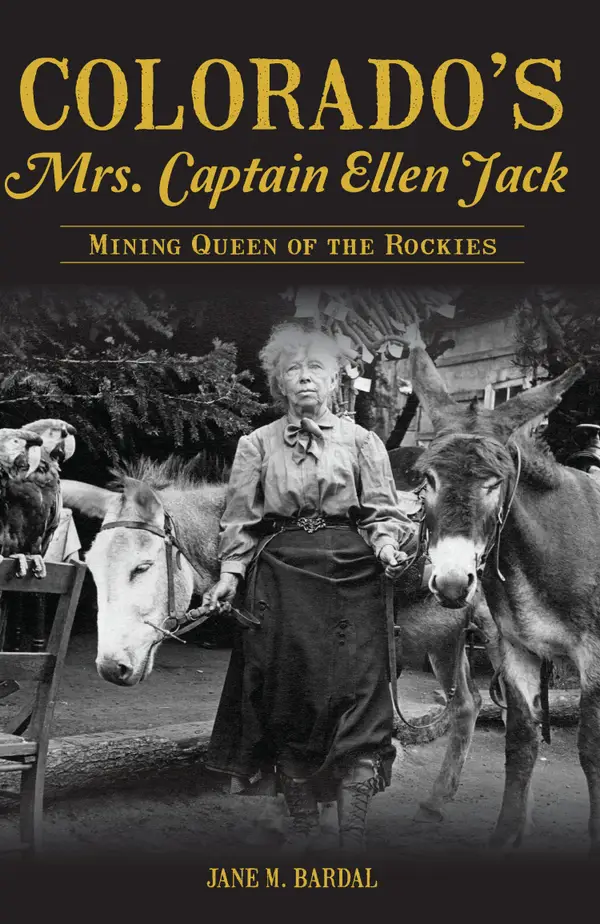 Colorado's Mrs. Captain Ellen Jack : Mining Queen of the Rockies