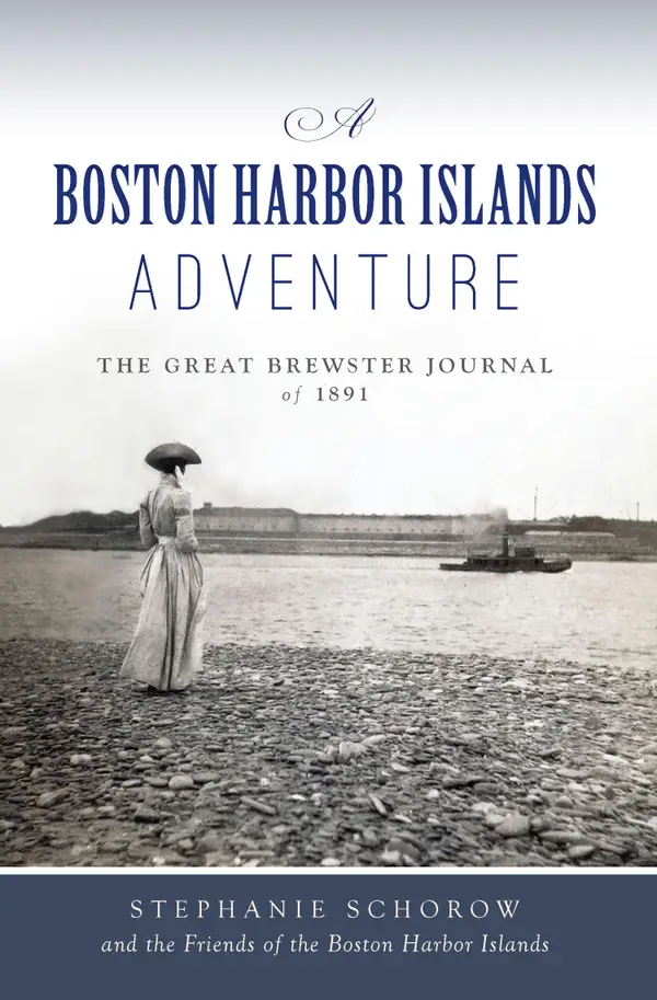 Boston Harbor Islands Adventure, A : The Great Brewster Journal of 1891