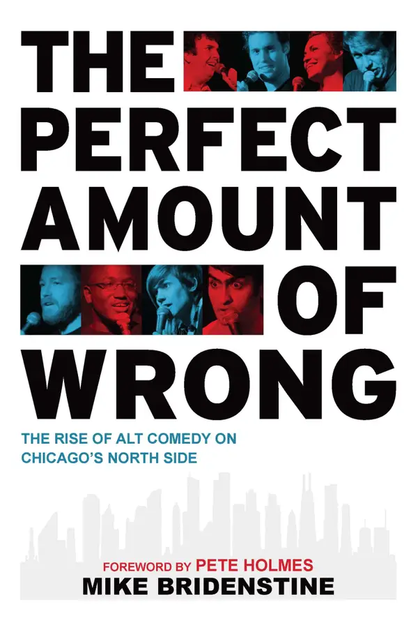 The Perfect Amount of Wrong : The Rise of Alt Comedy on Chicago's North Side